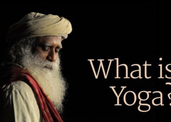 What Is Yoga? – Sadhguru – Part 1