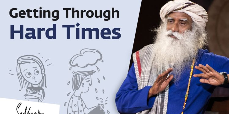 How Do We Handle Hard Times in Life? Sadhguru Answers