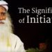 The Significance of Initiation | Yoga & Meditation | Sadhguru