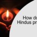 How do Hindus pray?