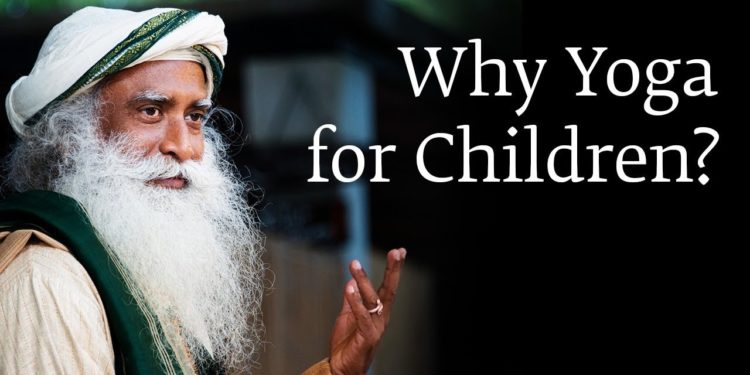 Why Yoga for Children? | Sadhguru