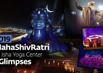 MahaShivRatri 2019 at Isha Yoga Center – Glimpses | Sadhguru