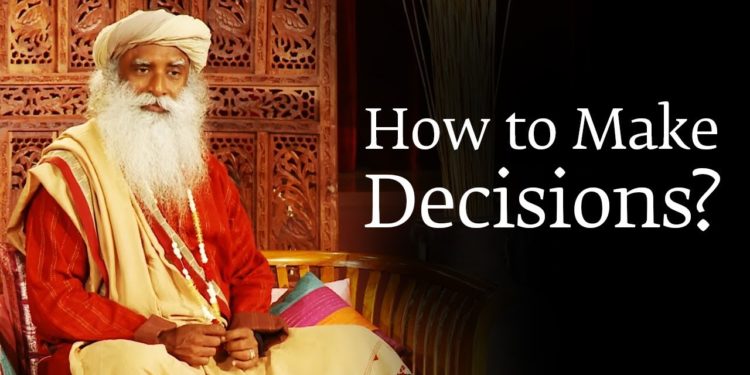 How to Make a Decision You Won’t Regret Later – Sadhguru