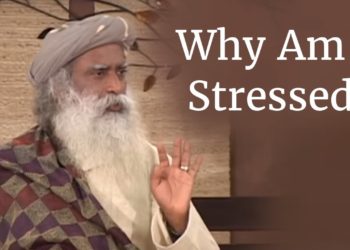 Why Am I Stressed? – Sadhguru on Stress