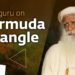 Sadhguru on the Truth About Bermuda Triangle