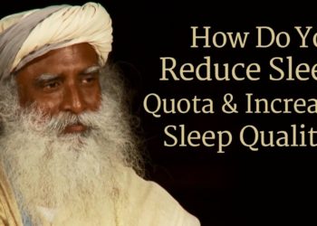 How to Reduce Sleep Quota and Increase Sleep Quality? – Sadhguru