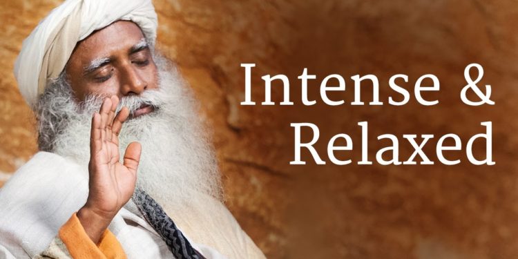 Intense and Relaxed | Sadhguru