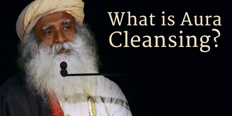 What is Aura Cleansing? | Sadhguru