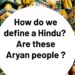 How do we define a Hindu? Are these Aryan people ?