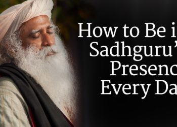 How to Be in Sadhguru’s Presence Every Day