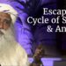 How to Escape the Cycle of Stress, Anxiety and Misery? – Sadhguru
