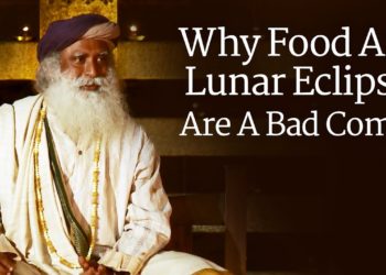 Why Food And Lunar Eclipses Are A Bad Combo – Sadhguru
