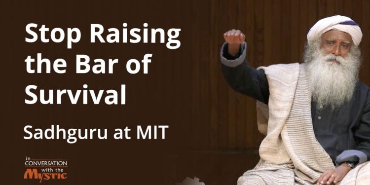 Stop Raising the Bar of Survival: Sadhguru at MIT