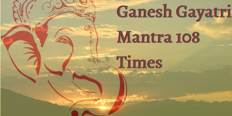 Ganesh Gayatri Mantra : Om Ekadantaya  Vidmahe – Ganesh Gayatri Mantra 108 Times – गणेश मंत्र