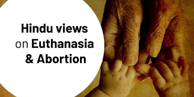 Hindu views on Euthanasia & Abortion