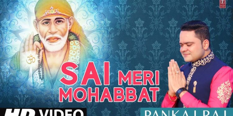 Sai Meri Mohabbat I Latest Sai Bhajan I PANKAJ RAJ I Full HD Video Song I T-Series Bhakti Sagar
