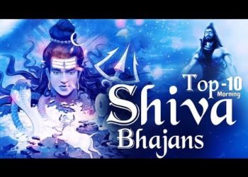 TOP 10 – MORNING SHIV BHAJANS | SHIV AARTI | OM NAMAH SHIVAYA | SHIVA TANDAVA | SHIVA MANTRA
