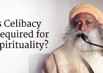 Is Celibacy Required for Spirituality? | Sadhguru