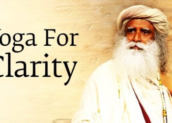 Yoga For Clarity – Sadhguru on Focus, Success & Inner Vision