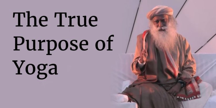 The True Purpose of Yoga – Exploring the True Potential of Being Human | Sadhguru