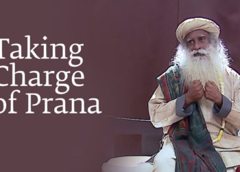 Taking Charge of Prana | Sadhguru