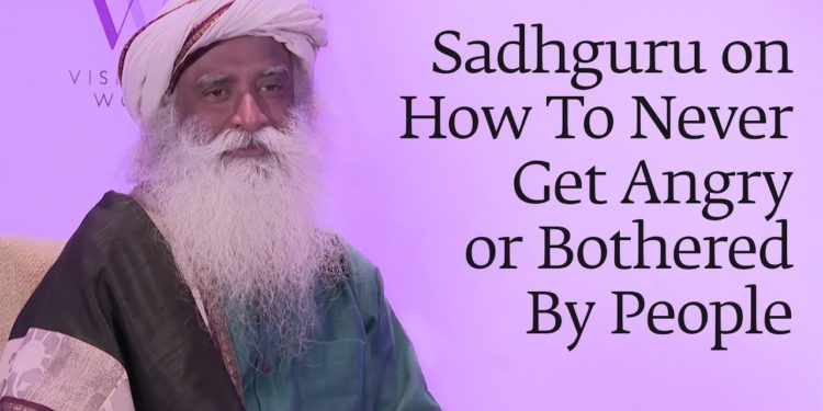 Sadhguru on How To Never Get Angry or Bothered By People